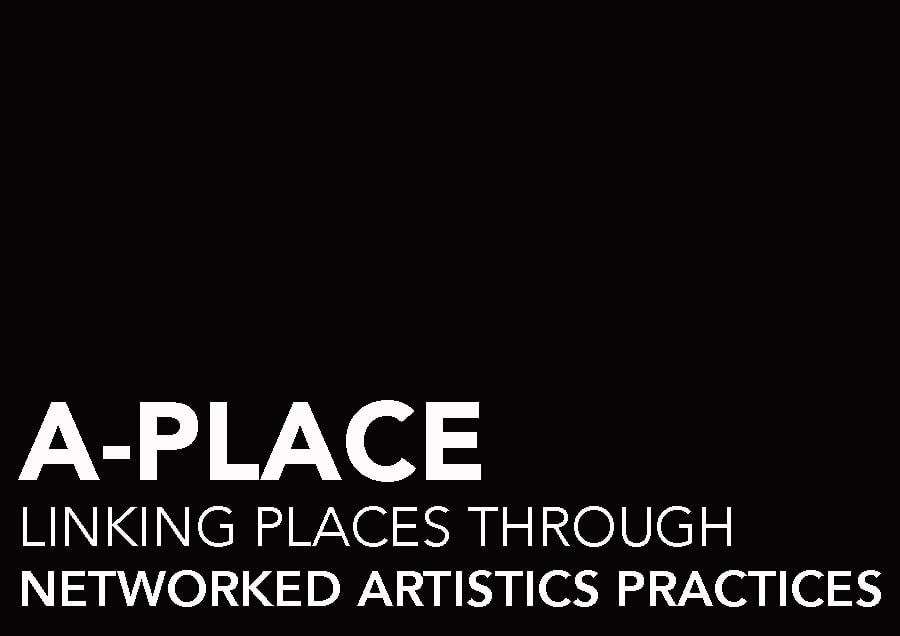 A-PLACE LINKING PLACES THROUGH NETWORKED ARTISTIC PRACTICES