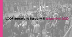 LOOP Barcelona Balcony at artgenève 2020