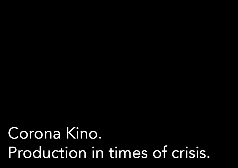 Corona Kino. Production in times of crisis.